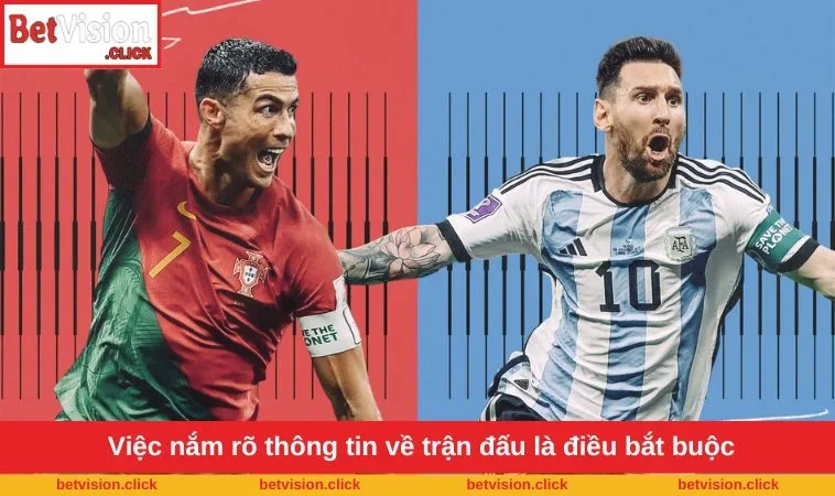 Việc nắm rõ thông tin về trận đấu là điều bắt buộc