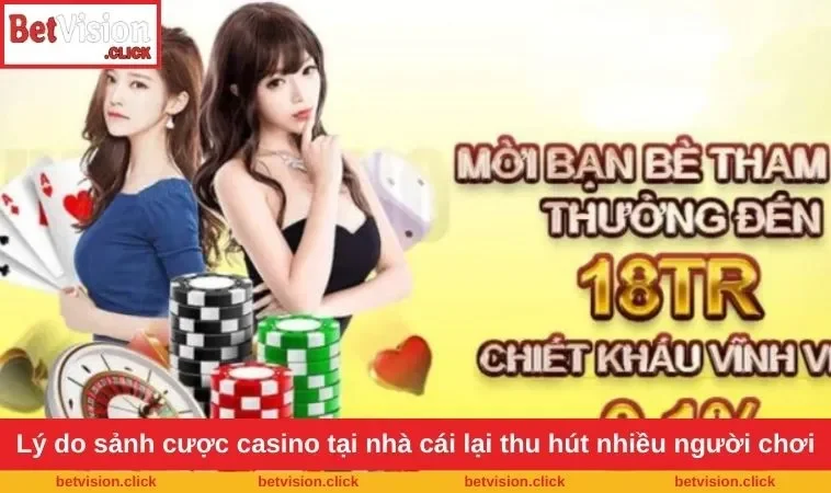 Lý do sảnh cược casino tại nhà cái lại thu hút nhiều người chơi