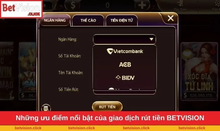Những ưu điểm nổi bật của giao dịch rút tiền BETVISION