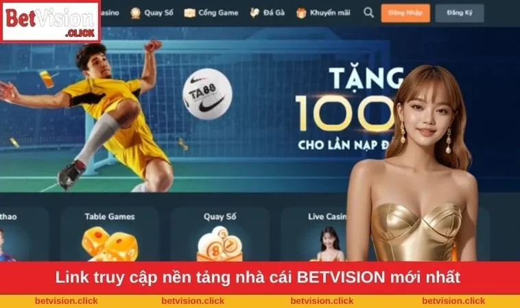 Link truy cập nền tảng nhà cái BETVISION mới nhất 
