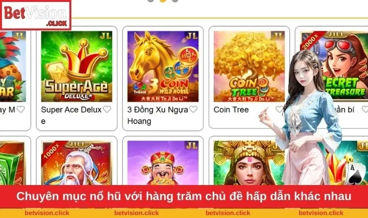 Chuyên mục nổ hũ với hàng trăm chủ đề hấp dẫn khác nhau